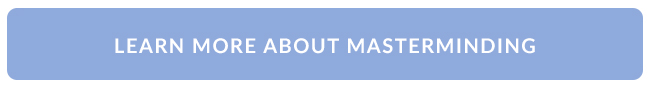 Learn More About Masterminding Button-For Leadership and Professional Development Page.jpg